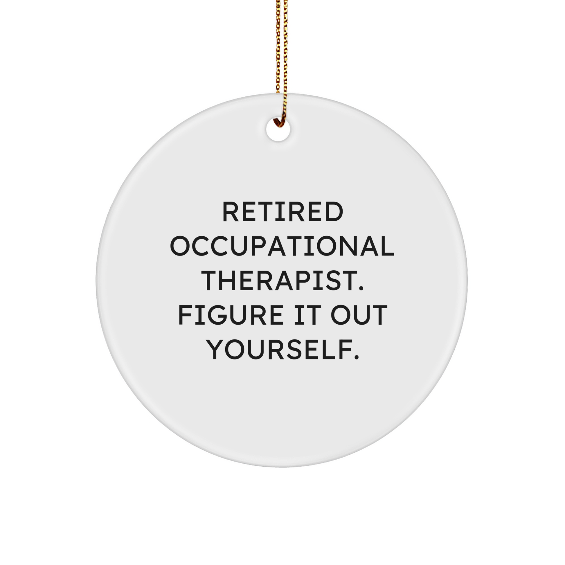 Occupational Therapist Gifts, Funny Quote Circle Ornament, Gifts from Men, Gifts for Occupational Therapist, Durable MDF, High-Gloss Finish, Christmas Unique Gifts - Image 1