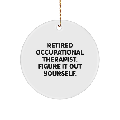 Occupational Therapist Gifts, Figuring It Out Yourself, Circle Ornament, Funny Quote, Christmas Unique Gifts from Friends to Coworkers - Image 1
