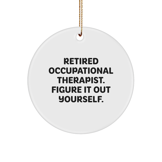 Occupational Therapist Gifts, Figuring It Out Yourself, Circle Ornament, Funny Quote, Christmas Unique Gifts from Friends to Coworkers - Image 1