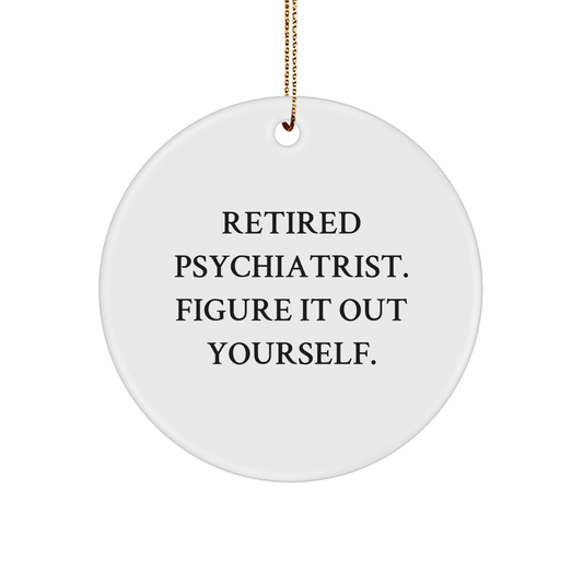 Psychiatrist Gifts, Retired Doctor Humor, Christmas Circle Ornament, 'Figure It Out Yourself', Gifts for Men, Friends, Coworkers, Family from Men - Image 1