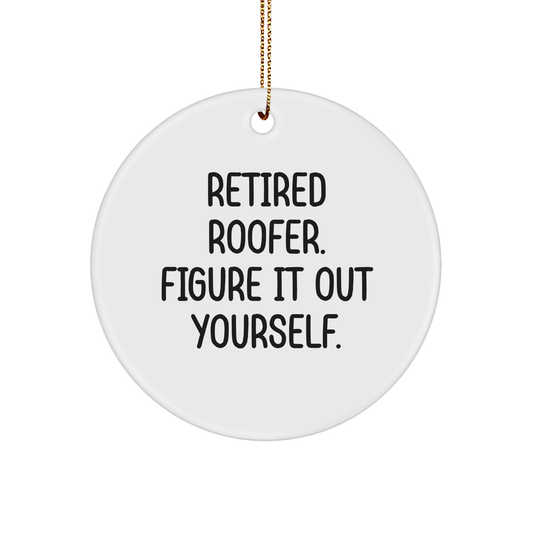 Roofer Gifts for Men from Friends - Retired Roofer Figure It Out Yourself Circle Ornament for Christmas - Image 1
