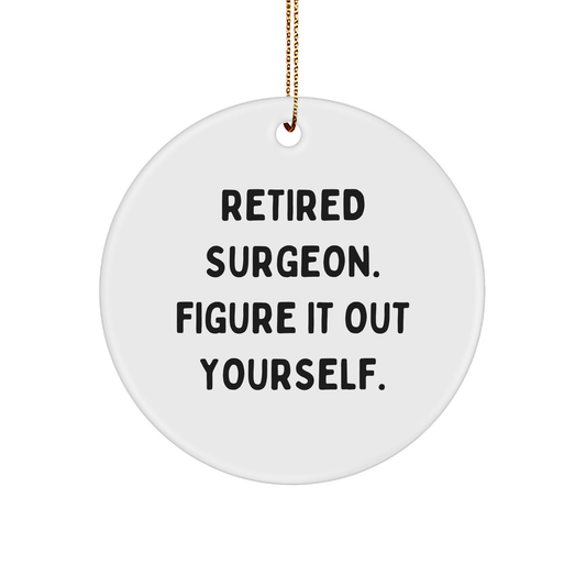 Surgeon's Wisdom Circle Ornament, Funny Quote Gifts for Surgeon, Retired Surgeon, Christmas Ornaments for Surgeon, Gifts from Friends, Gifts for Surgeon - Image 1