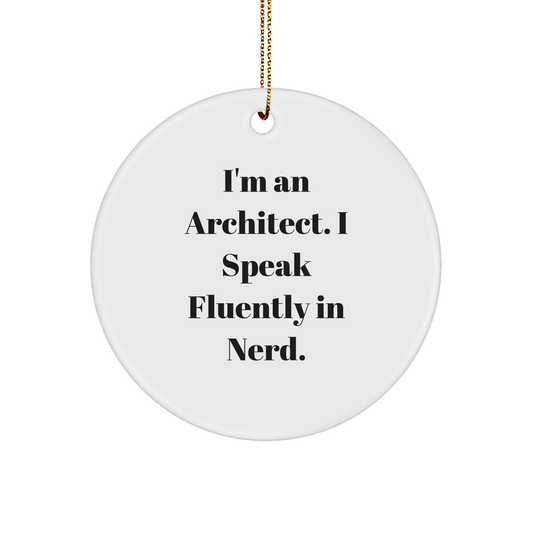 Funny Architect Gifts, 'I'm An Architect. I Speak Fluently In genius.' Circle Ornament, White, Christmas Memorable Presents for Friends, Family, or Coworkers - Image 1
