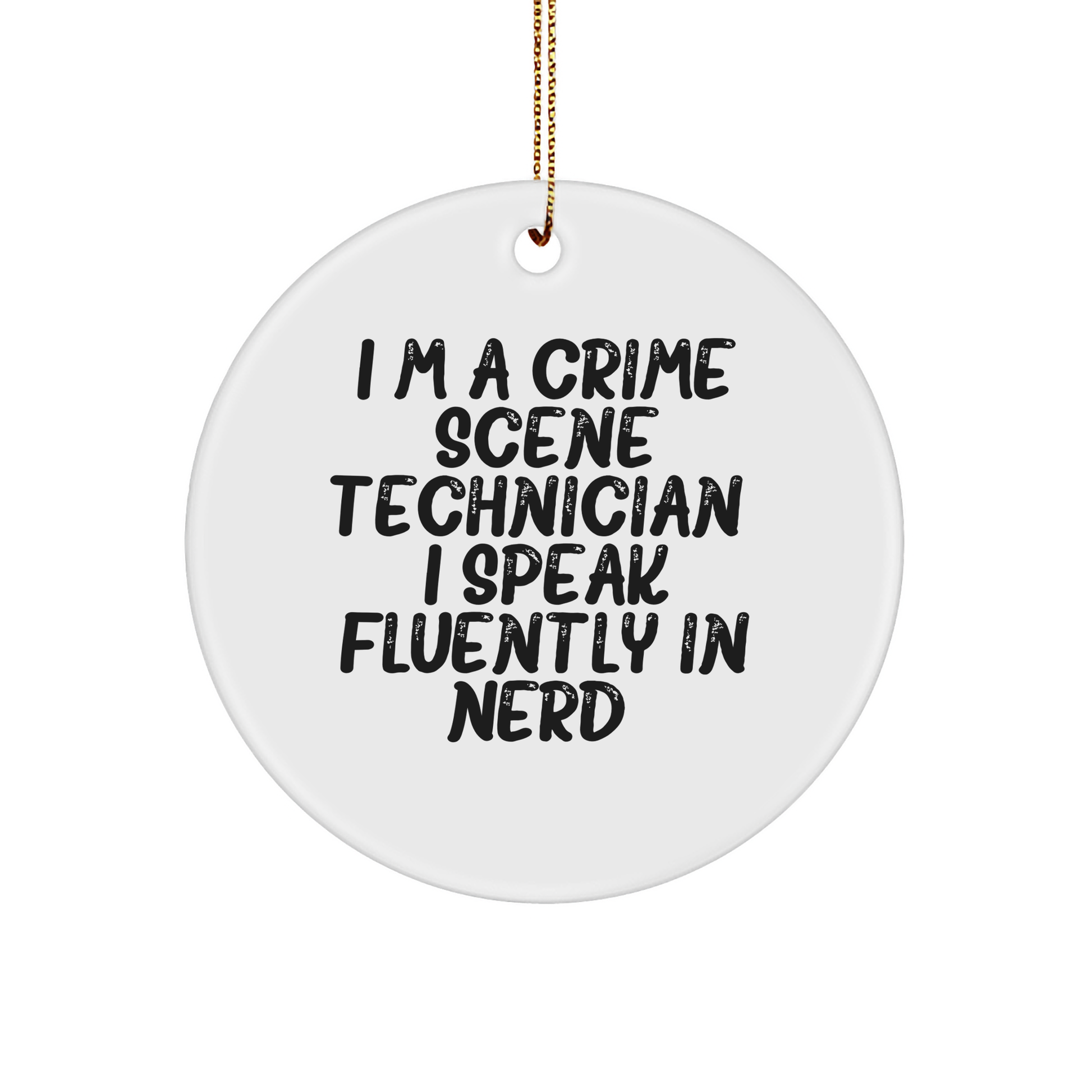 Crime Scene Technician Gifts from Friends - Funny Circle Ornament - 'I'm A Crime Scene Technician. I Speak Fluently In genius.' Christmas Unique Gifts for Men - Image 1