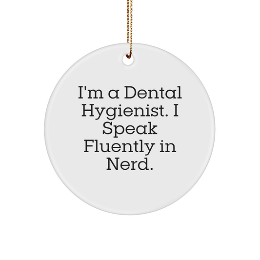 Funny Dental Hygienist Gifts from Friends for Christmas - 'I'm A Dental Hygienist. I Speak Fluently In genius.' Circle Ornament - Image 1