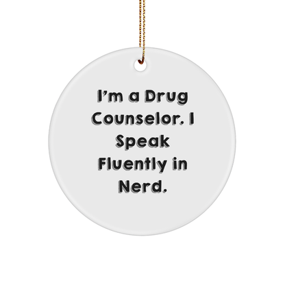 Funny Drug Counselor Gifts from Men to Friends - Christmas Circle Ornament 'I'm A Drug Counselor. I Speak Fluently In genius.' - Image 1