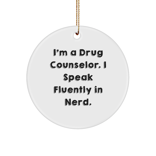 Funny Drug Counselor Gifts from Men to Friends - Christmas Circle Ornament 'I'm A Drug Counselor. I Speak Fluently In genius.' - Image 1
