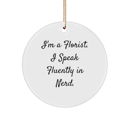 Gifts from Men to Florist, Circle Ornament with Funny Quote I'm A Florist. I Speak Fluently In genius., Christmas Unique Gifts for Florist Friends - Image 1