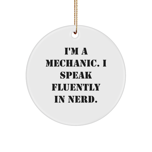 Funny Mechanic Gifts from Friends - 'I'm A Mechanic. I Speak Fluently In genius.' Circle Ornament for Mechanic, Men, or Women, Christmas Unique Presents - Image 1