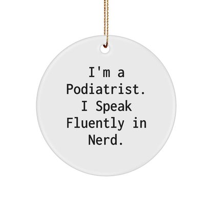 Funny Podiatrist Gifts from Friends, Coworkers, Family - 'I'm A Podiatrist. I Speak Fluently In genius.' Circle Ornament for Christmas - Image 1