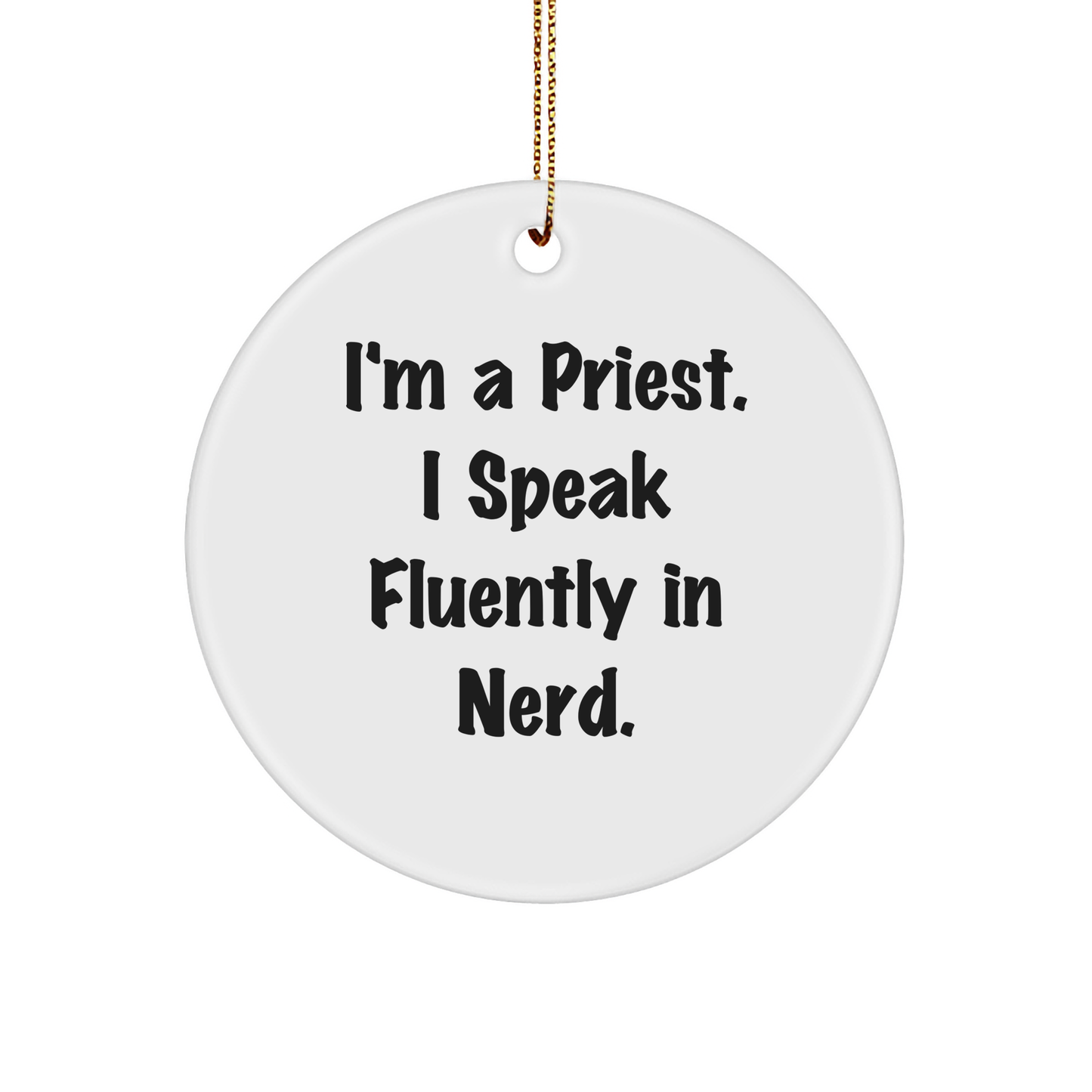 Funny Priest Gifts for Christmas - 'I'm A Priest. I Speak Fluently In genius.' Circle Ornament, Gifts from Men to Priest - Image 1