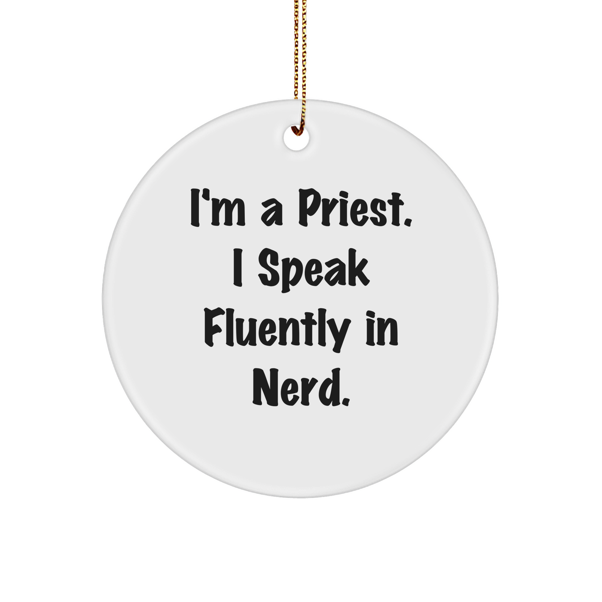 Funny Priest Gifts for Christmas - 'I'm A Priest. I Speak Fluently In genius.' Circle Ornament, Gifts from Men to Priest - Image 1