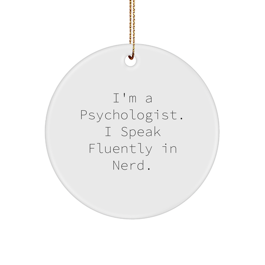 Gifts from Men for Psychologists - I'm A Psychologist. I Speak Fluently In genius. - Circle Ornament for Christmas - Image 1