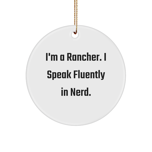 Rancher Gifts from Men | Funny Circle Ornament, 'I'm A Rancher. I Speak Fluently In genius.' - Unique Christmas Unique Gift for Ranchers - Image 1