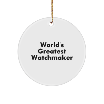 World's Greatest Watchmaker, Circle Ornament Gifts from Family, Watchmaker Unique Gifts for Christmas - Image 1