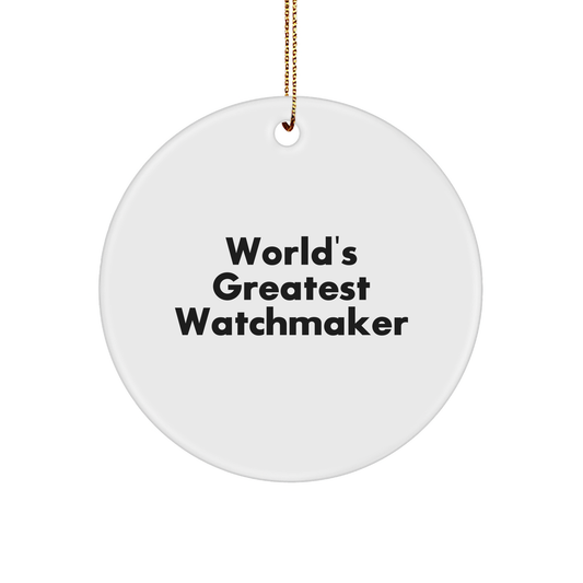 World's Greatest Watchmaker, Circle Ornament Gifts from Family, Watchmaker Unique Gifts for Christmas - Image 1