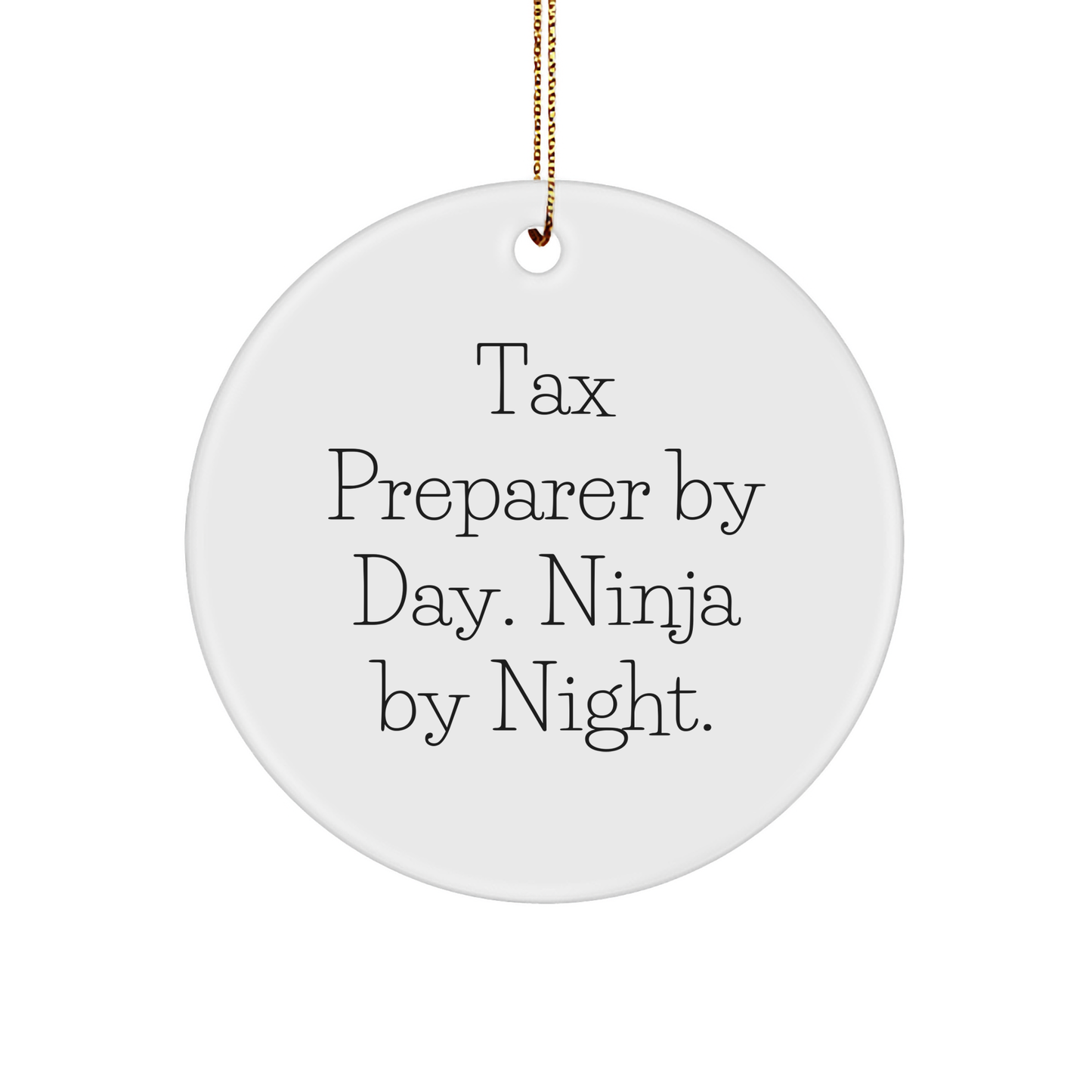 Tax Preparer By Day. Ninja By Night. | Sarcastic Funny Christmas Unique Gifts for Tax Preparers | Unique Circle Ornament Gifts from Santa Claus to Tax Preparers - Image 1