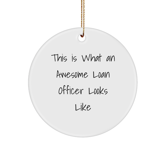 Gifts from Friends for Awesome Loan Officers - This Is What An Awesome Loan Officer Looks Like, Funny Circle Ornament for Christmas - Image 1