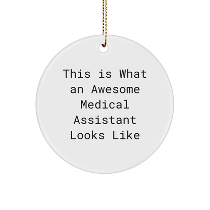 Medical Assistant Gifts - 'This Is What An Awesome Medical Assistant Looks Like' Circle Ornament for Friends and Family from Gifts from Medical Assistants - Image 1