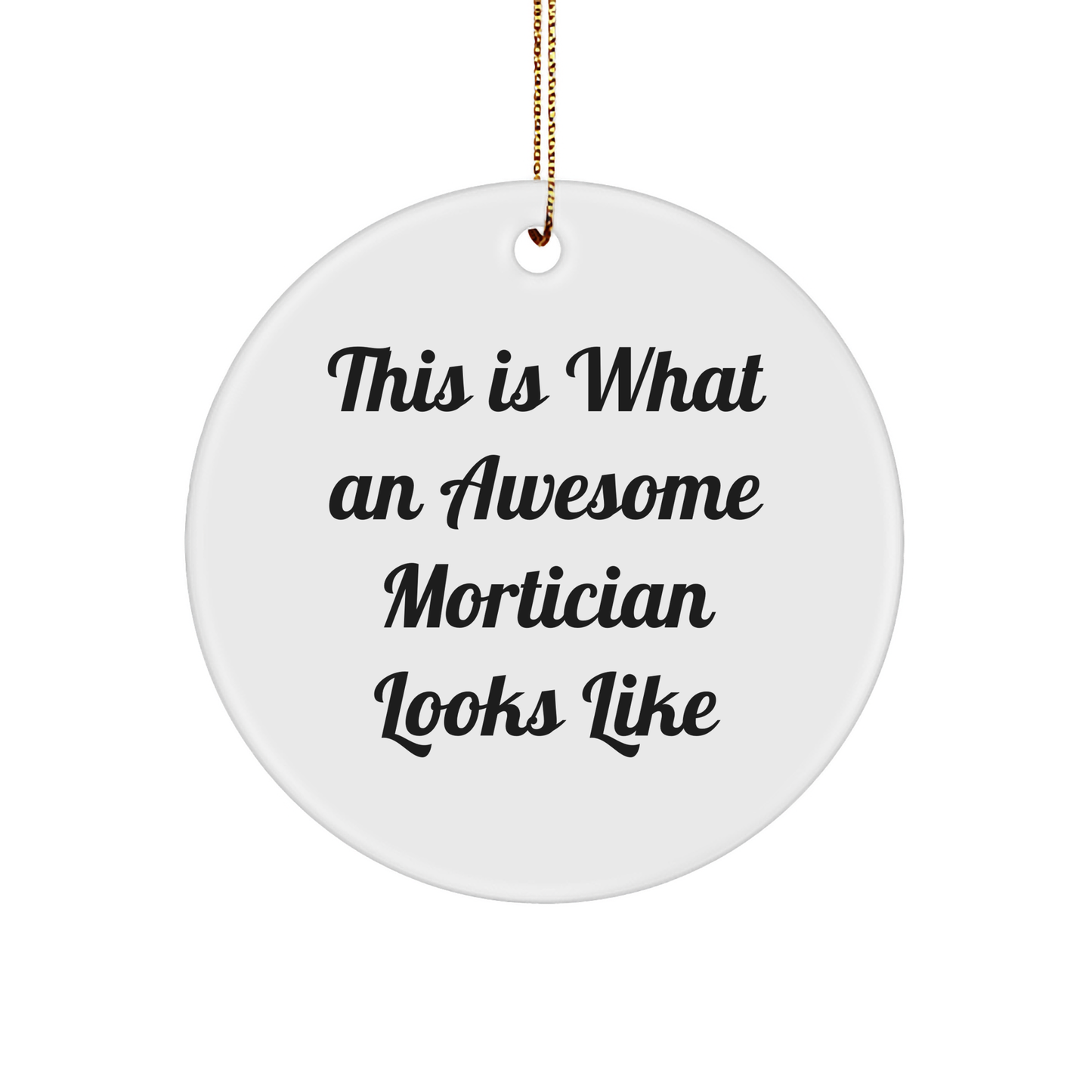 Funny Mortician Gifts from Men to Awesome Morticians - This Is What An Awesome Mortician Looks Like Circle Ornament for Christmas - Image 1