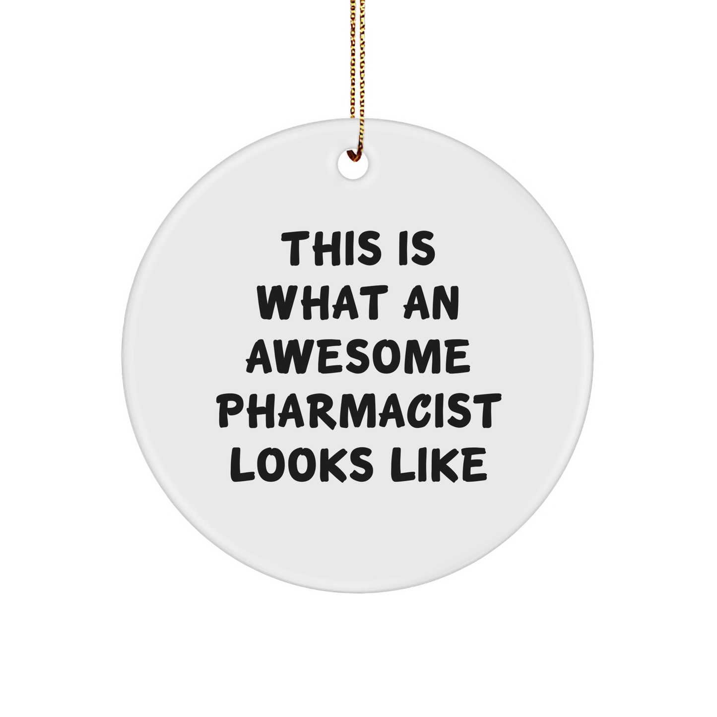 Funny Pharmacist Gifts from Friends - Christmas Circle Ornament, 'This Is What An Awesome Pharmacist Looks Like' Quote, for Men or Women - Image 1