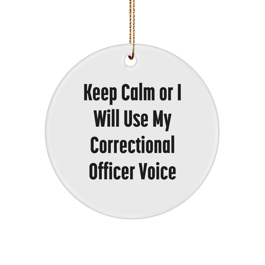 Funny Correctional Officer Gifts from Friends for Men - 'Keep Calm Or I Will Use My Correctional Officer Voice' Circle Ornament for Christmas - Image 1