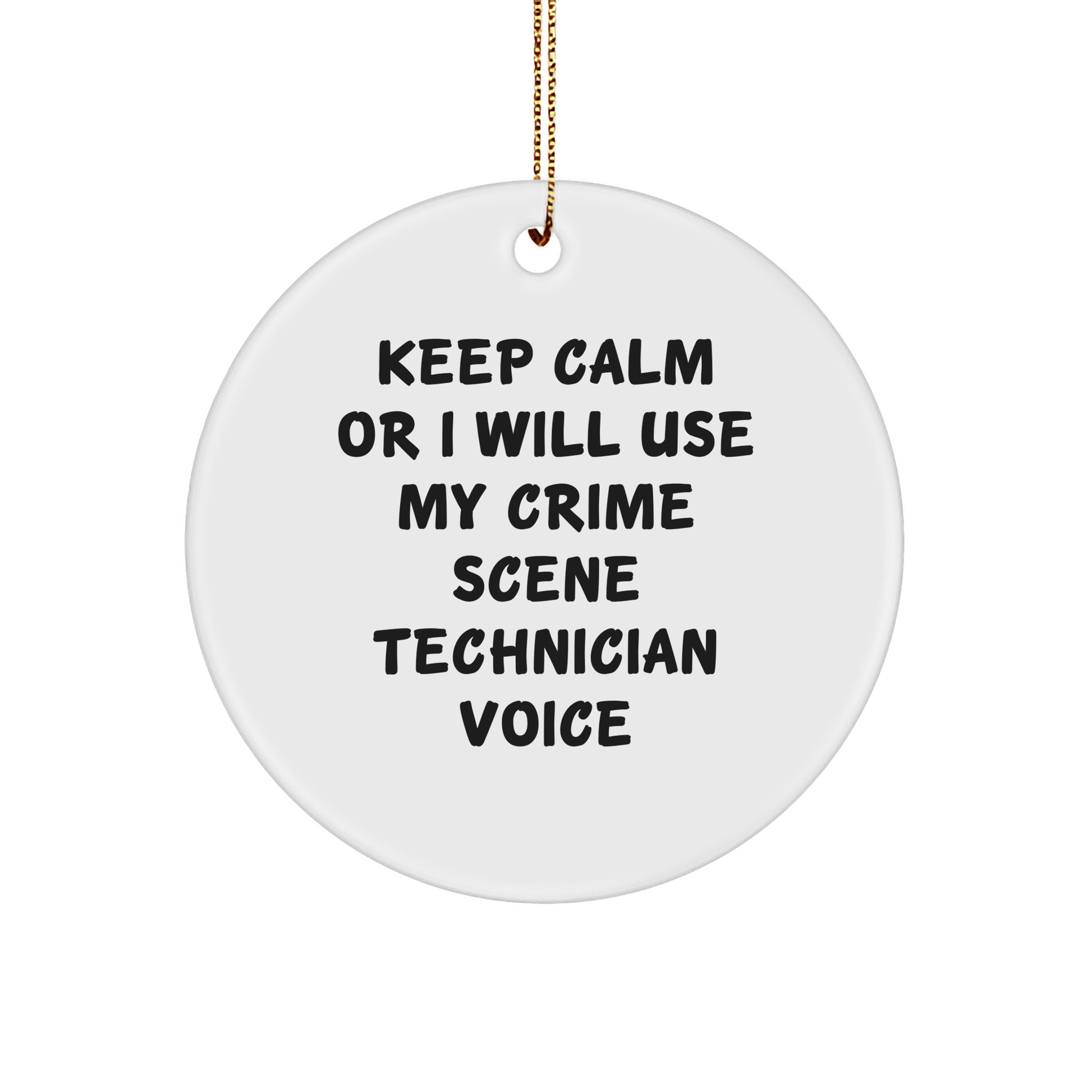 Crime Scene Technician Gifts from Friends - Keep Calm Or I Will Use My Voice Funny Circle Ornament for Men Women Coworkers Family Christmas - Image 1