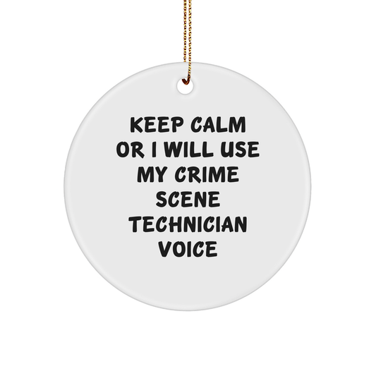 Crime Scene Technician Gifts from Friends - Keep Calm Or I Will Use My Voice Funny Circle Ornament for Men Women Coworkers Family Christmas - Image 1