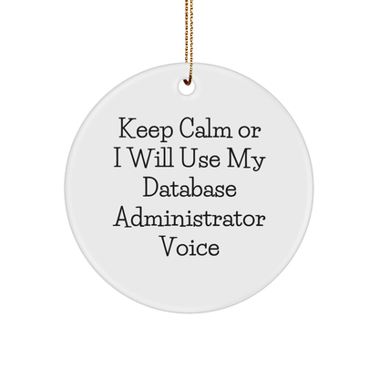 Keep Calm or I Will Use My Database Administrator Voice Funny Circle Ornament Gifts for Database Administrator Friends from Family - Image 1