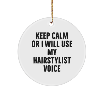 Funny Hairstylist Gifts from Friends, Circle Ornament for Hairstylist, Keep Calm Or I Will Use My Hairstylist Voice, Christmas Unique Gifts for Hairstylist - Image 1