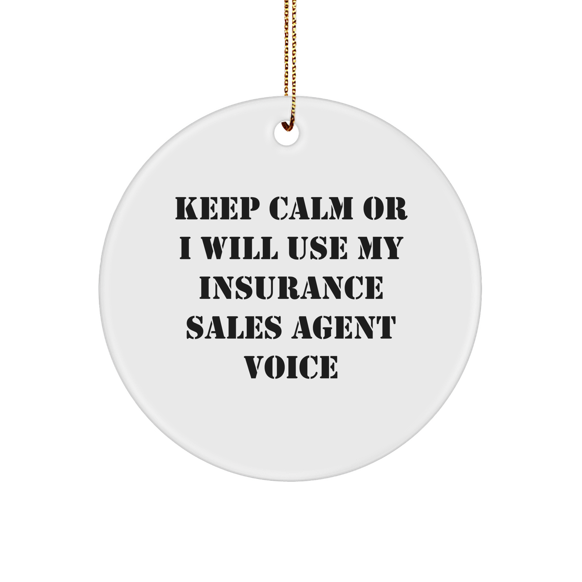 Funny Insurance Sales Agent Gifts - 'Keep Calm Or I Will Use My Insurance Sales Agent Voice' Circle Ornament for Christmas, Gifts from Family to Insurance Sales Agent - Image 1
