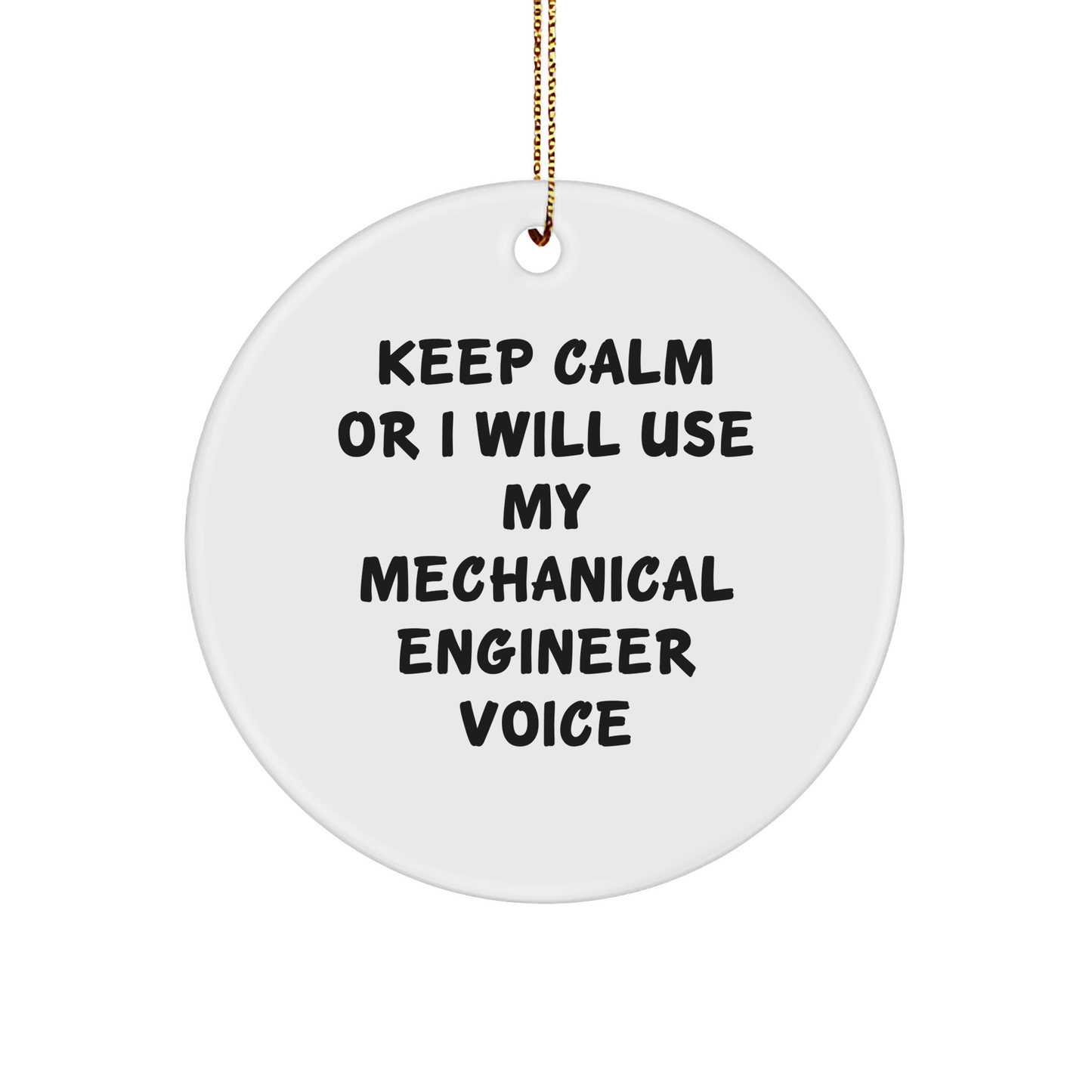 Keep Calm Mechanical Engineer Gifts for Men - Funny Circle Ornament for Christmas - Gifts from Dad to Son or Sweetheart - Image 1