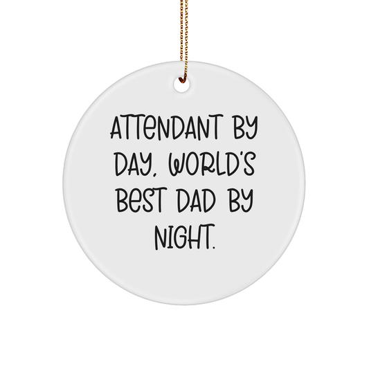 Attendant By Day, World's Best Dad By Night. Circle Ornament, White Sturdy MDF, 3-Inch Round-Shaped, Christmas Unique Gift for Men, Funny Quote, Attendant Gifts - Image 1