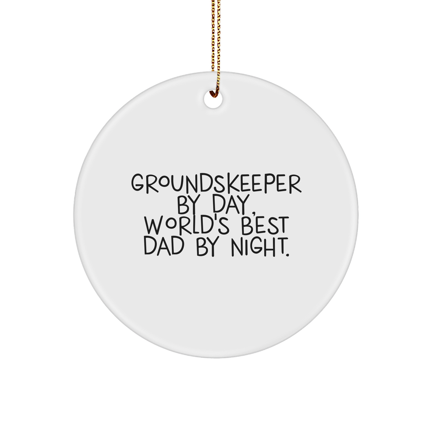 groundskeeper Gifts from Friends and Family - Circle Ornament By Day, World's Best Dad By Night. - Image 1
