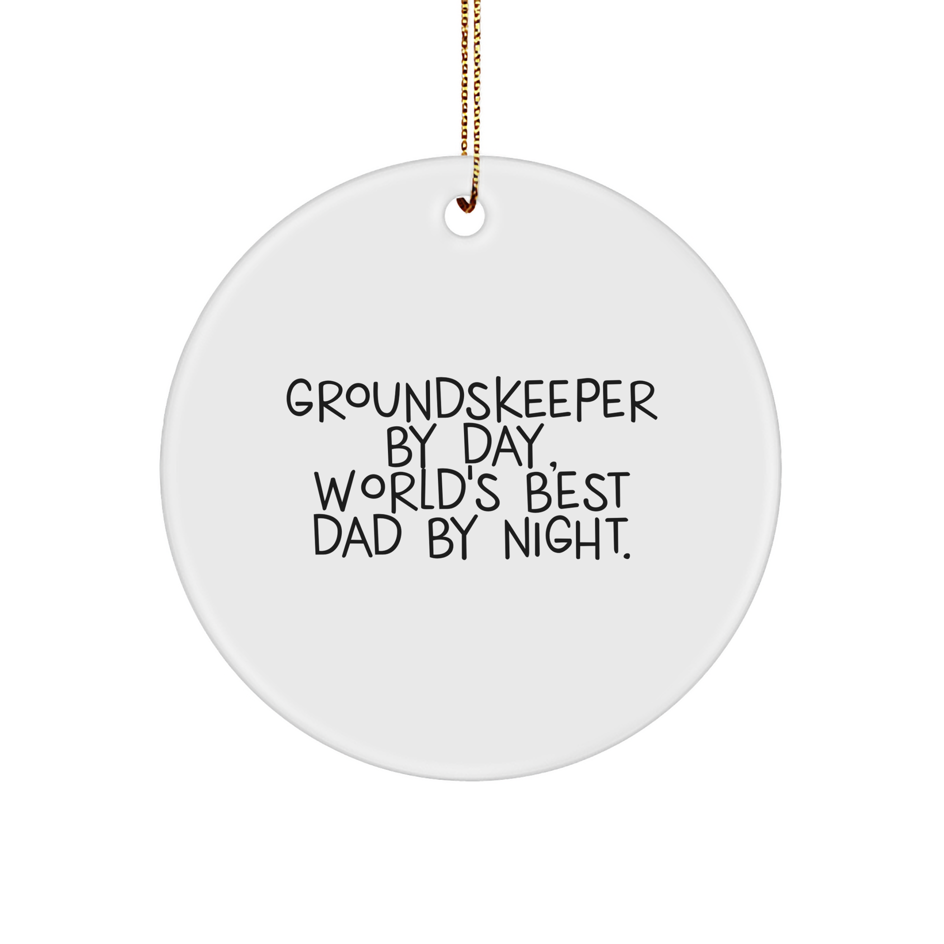 groundskeeper Gifts from Friends and Family - Circle Ornament By Day, World's Best Dad By Night. - Image 1