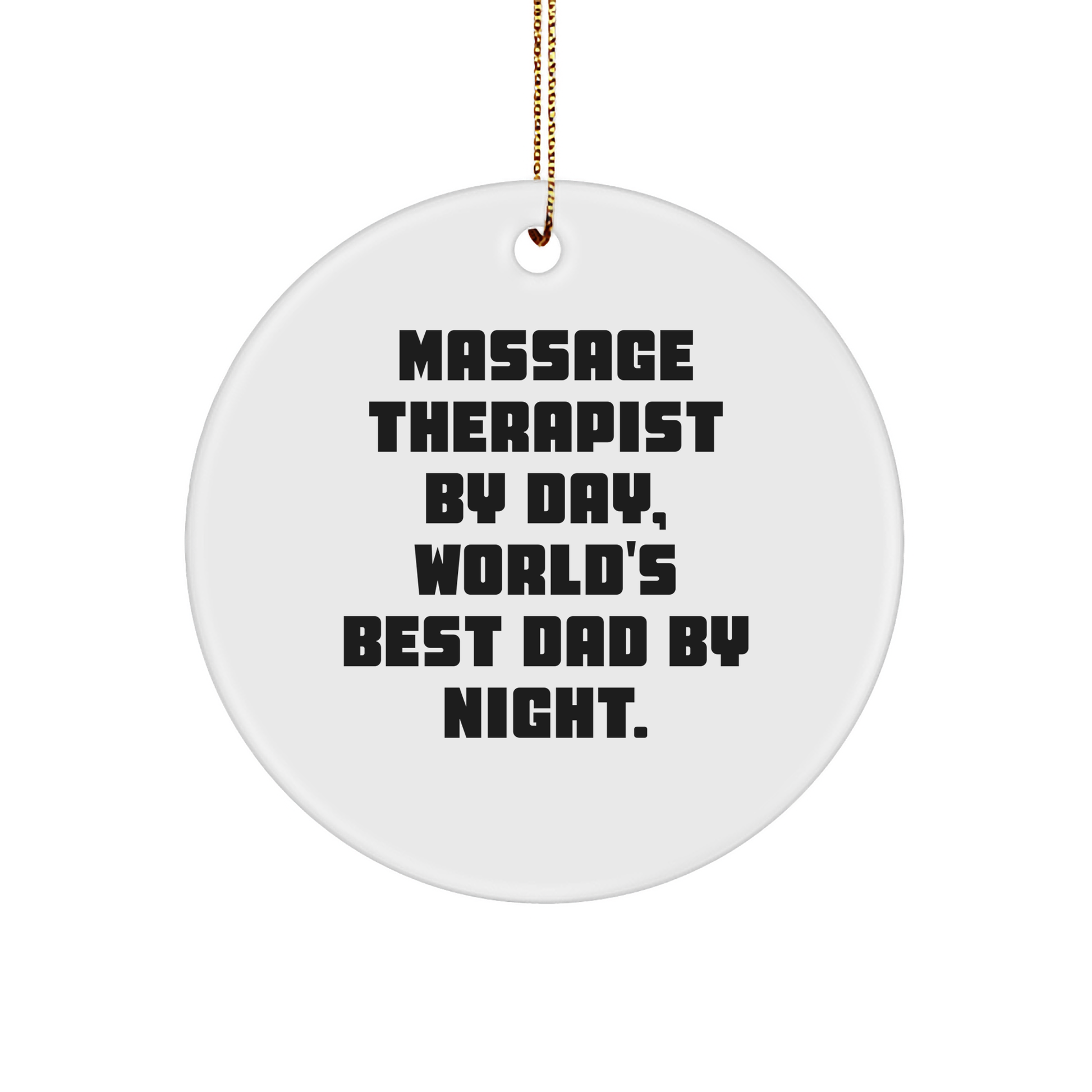 Massage Therapist By Day, Funny World's Best Dad Gifts for Christmas - Durable Circle Ornament Gifts from Mom Gifts for Massage Therapist Husband - Image 1