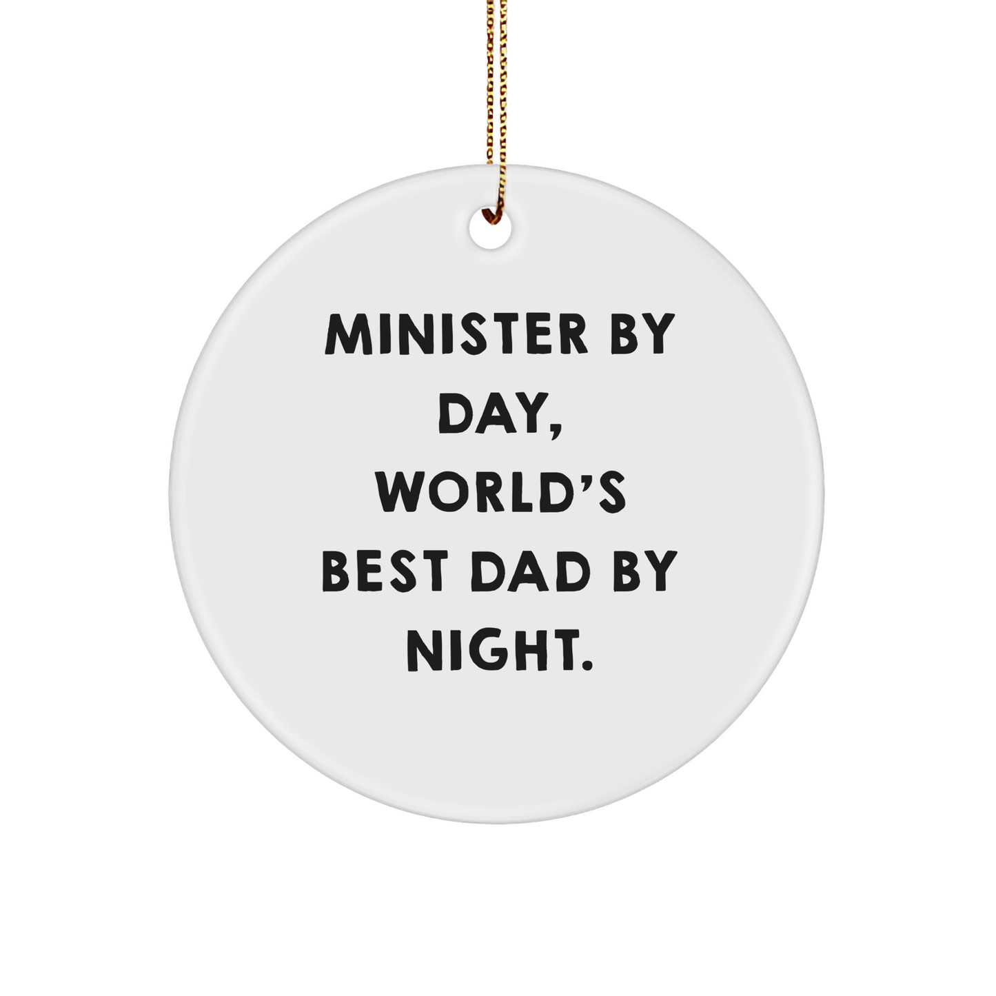 Minister By Day, World's Best Dad By Night Christmas Circle Ornament Gifts for Ministers, Funny Quotes, Circle Ornament, Minister Gifts, Christmas Unique Gifts, Gifts from Men, Gifts for Minister - Image 1