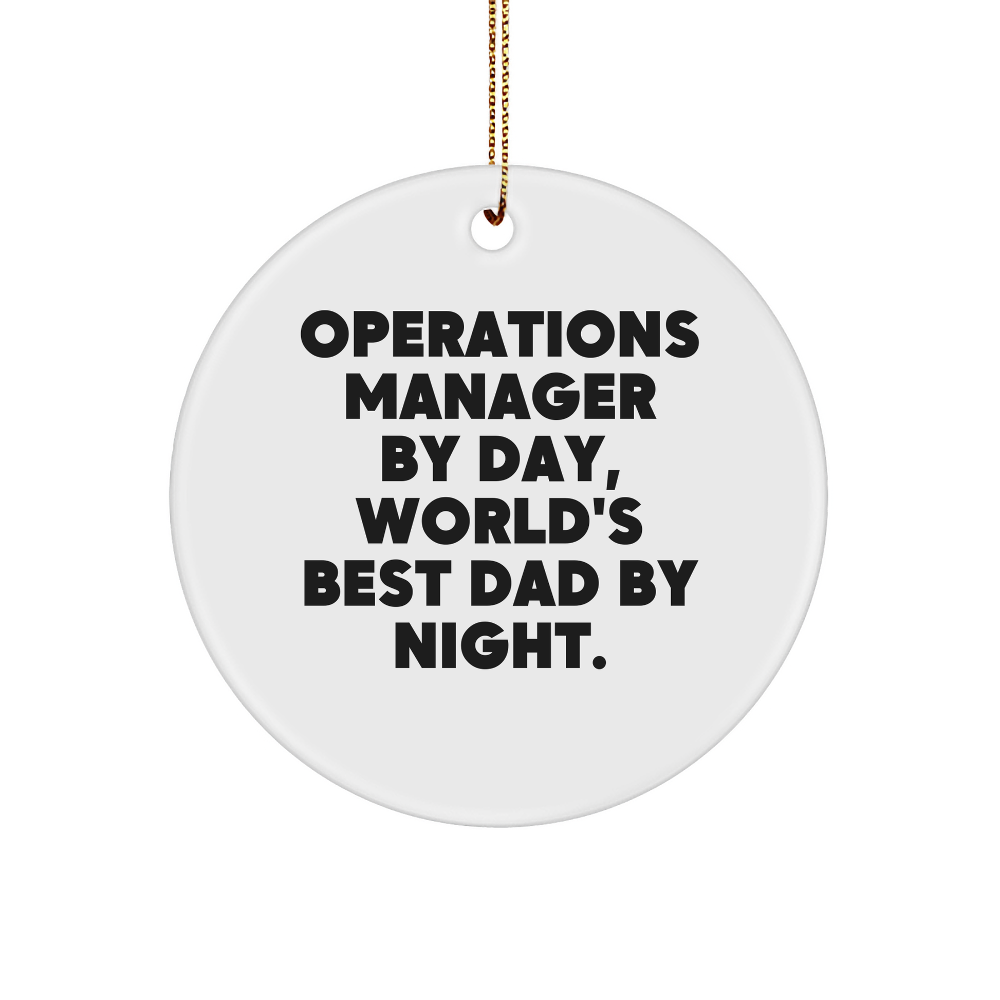 Operations Manager By Day, World's Best Dad By Night. Funny Circle Ornament Gifts for Operations Manager, Operations Manager Gifts from Mom, Dad, Friends, Coworkers, Family this Christmas - Image 1