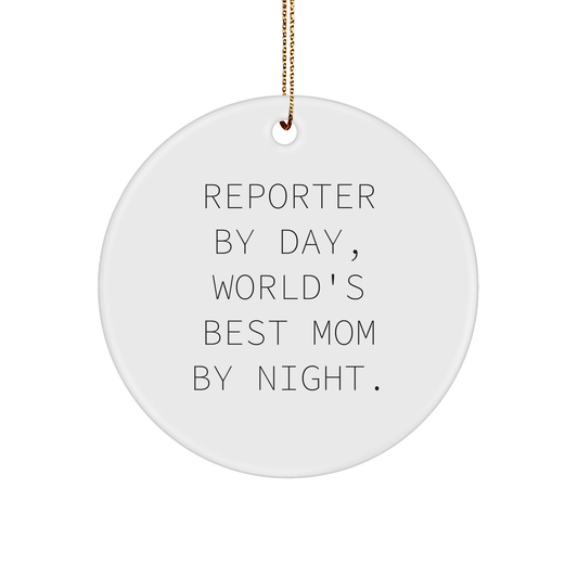 Reporter By Day, World's Best Mom By Night. Funny Circle Ornament Gifts from Mom to Reporter, for Christmas - Image 1