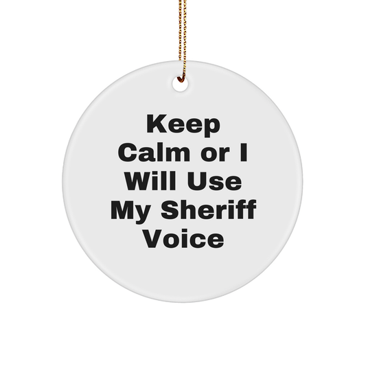 Funny Sheriff Gifts - 'Keep Calm Or I Will Use My Sheriff Voice' Circle Ornament for Christmas, Sheriff Sheriff Gifts from Friends, Family, Coworkers, Men, Women - Image 1
