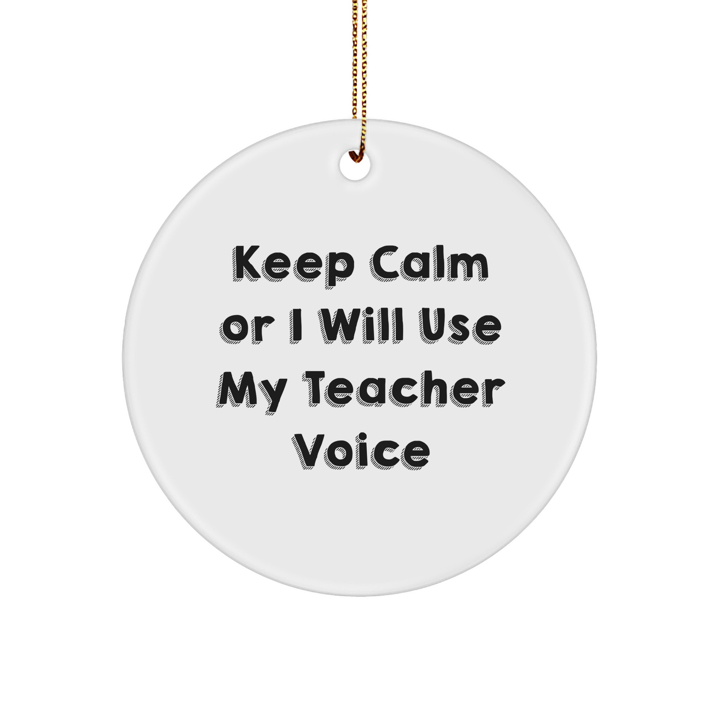 Funny Teacher Gifts from Friends and Family, Keep Calm Circle Ornament, Teacher Voice Humor, Christmas Decorations, Gifts for Teachers - Image 1