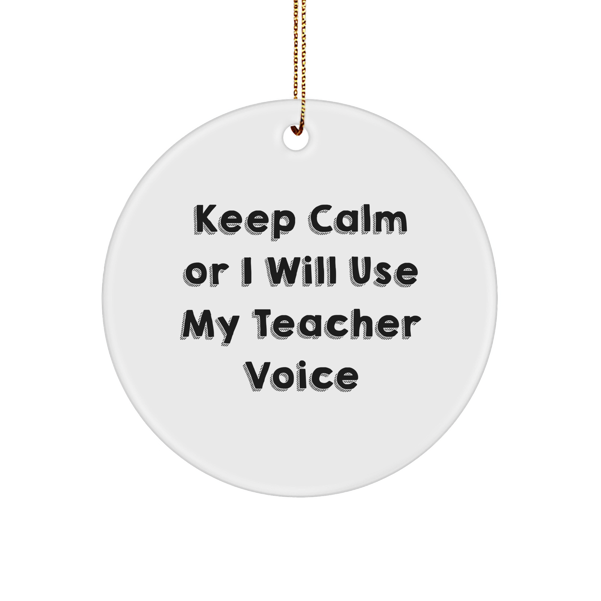 Funny Teacher Gifts from Friends and Family, Keep Calm Circle Ornament, Teacher Voice Humor, Christmas Decorations, Gifts for Teachers - Image 1