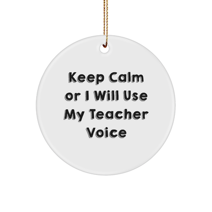 Funny Teacher Gifts from Friends and Family, Keep Calm Circle Ornament, Teacher Voice Humor, Christmas Decorations, Gifts for Teachers - Image 1