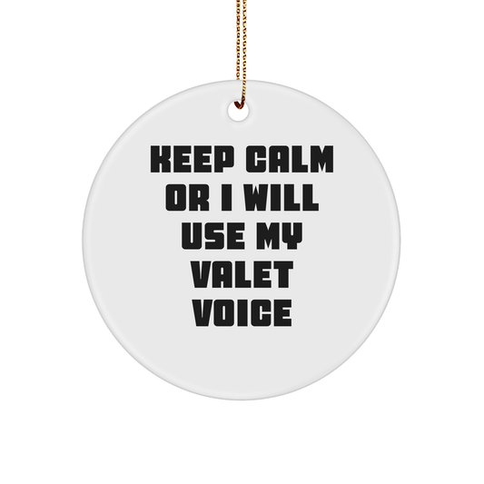 Valet Circle Ornament Gifts from Men to Valet - Keep Calm Or I Will Use My Valet Voice, Funny Christmas Ornament for Friends, Family, Coworkers - Image 1