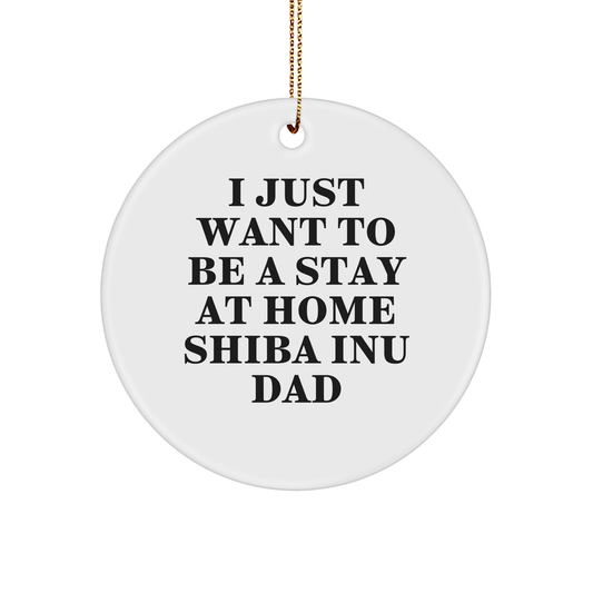Funny Shiba Inu Dog Gifts from Men for Christmas Unique Circle Ornaments I Just Want To Be A Stay At Home Shiba Inu Dad - Image 1
