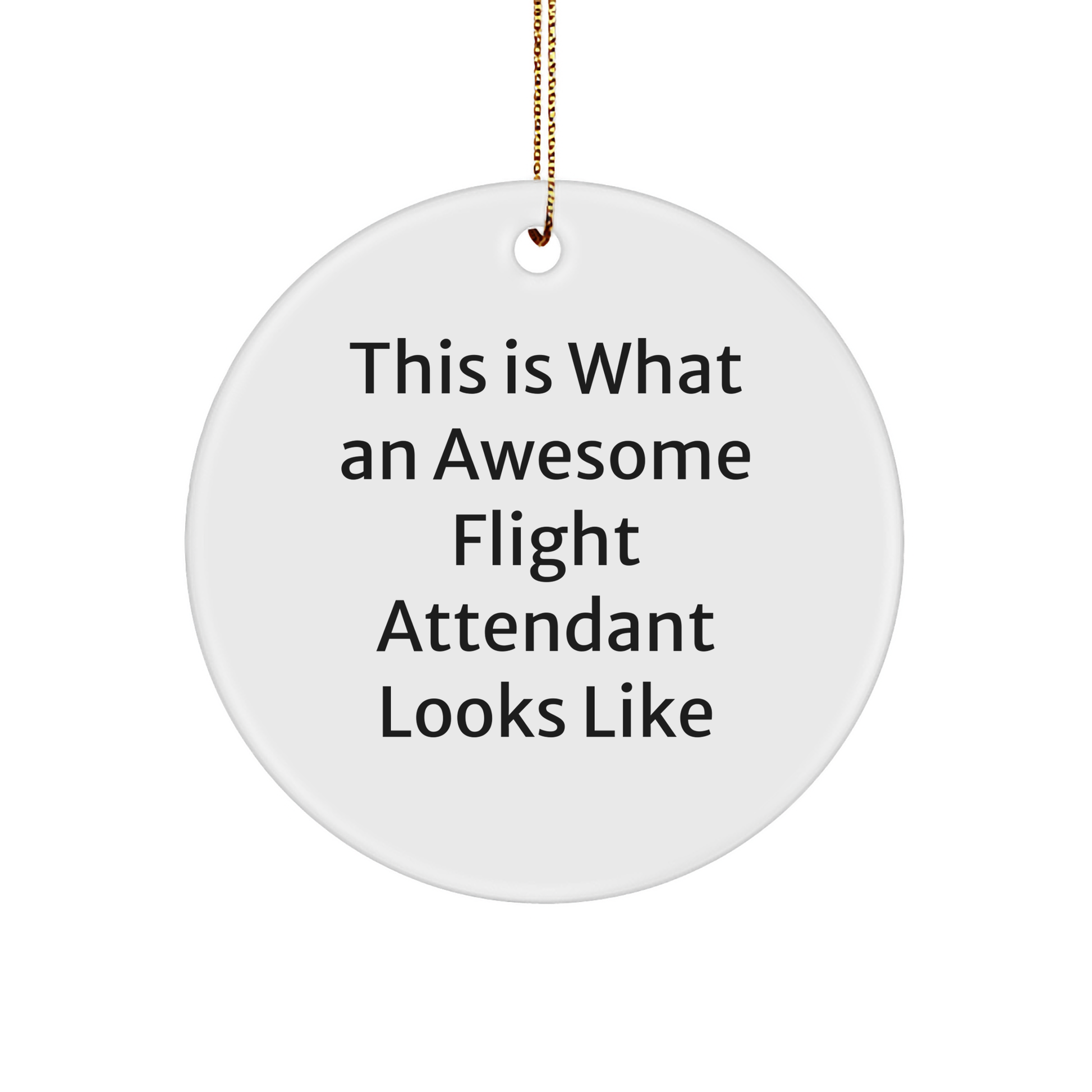 This Is What an Awesome Flight Attendant Looks Like, Circle Ornament Gift for Flight Attendants from Friends, Family, Coworkers, Christmas Unique Gifts - Image 1