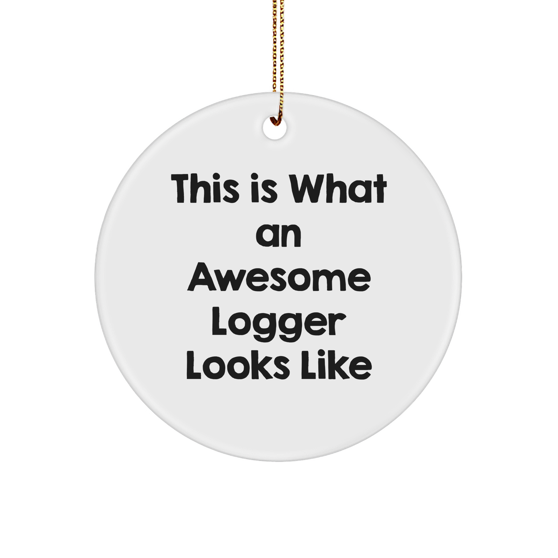 Funny Logger Gifts from Friends, This Is What An Awesome Logger Looks Like Circle Ornament, Unique Christmas Logger Circle Ornament - Image 1