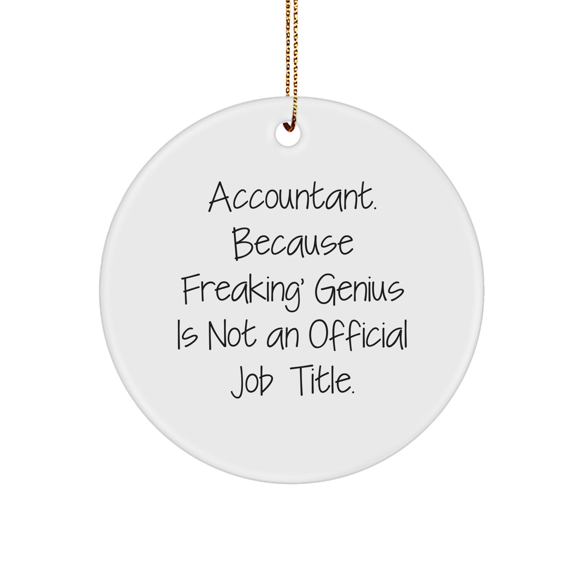 Funny Accountant Gifts from Friends, Christmas Unique Circle Ornaments for Men, Accountant Humor  Quote 'Because Freaking' genius Is Not An Official Job Title.', Gifts for Accountant - Image 1
