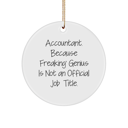 Funny Accountant Gifts from Friends, Christmas Unique Circle Ornaments for Men, Accountant Humor  Quote 'Because Freaking' genius Is Not An Official Job Title.', Gifts for Accountant - Image 1