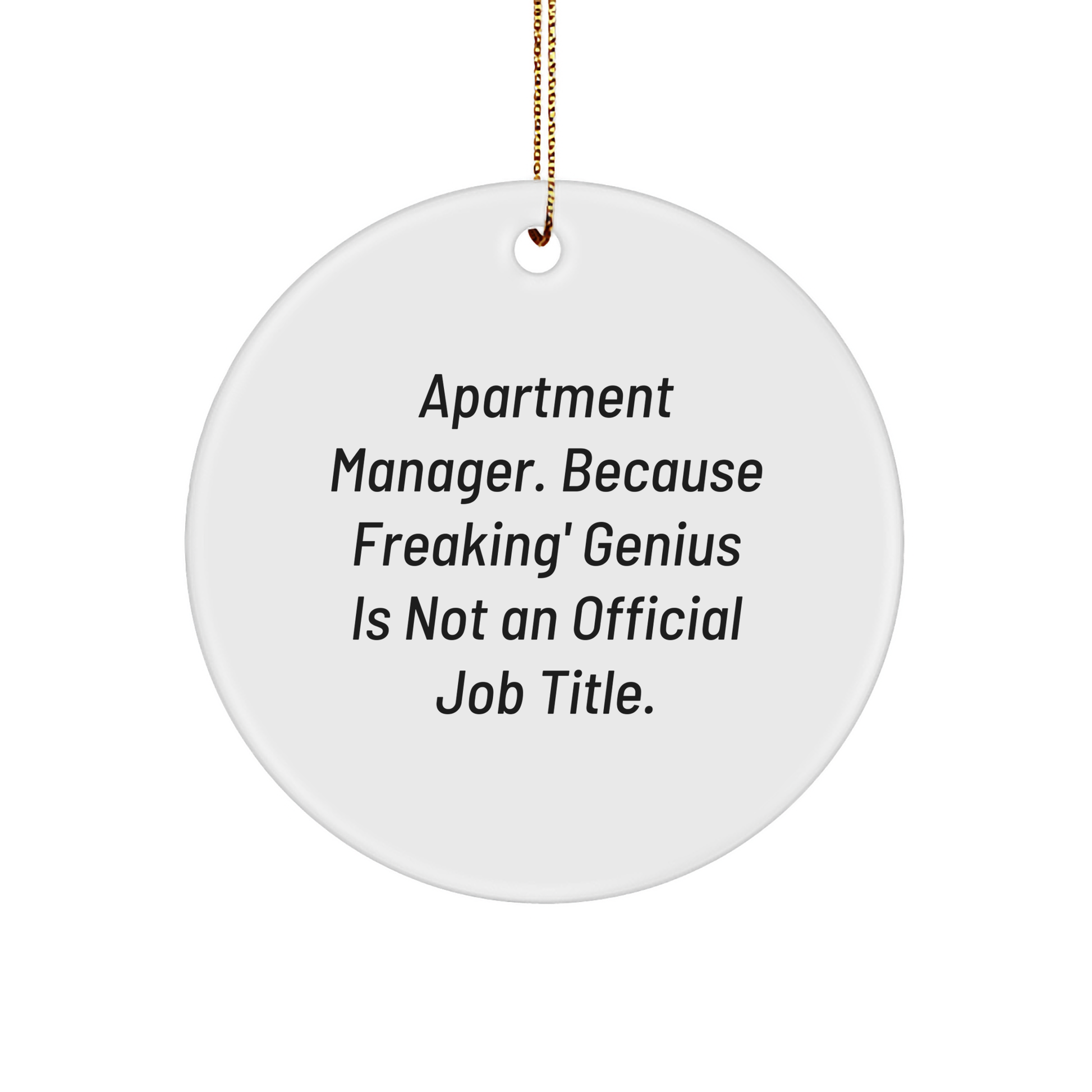 Funny Apartment Manager Gifts, 'Apartment Manager. Because Freaking' genius Is Not An Official Job Title.' Circle Ornament, Gifts from Friends, for Apartment Manager, Christmas Unique Ornament - Image 1